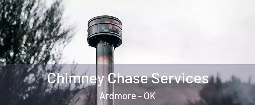  Chimney Chase Services Ardmore - OK