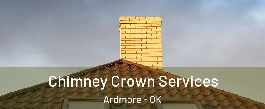 Chimney Crown Services Ardmore - OK