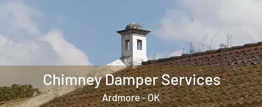  Chimney Damper Services Ardmore - OK