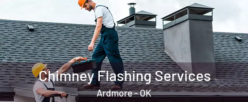 Chimney Flashing Services Ardmore - OK