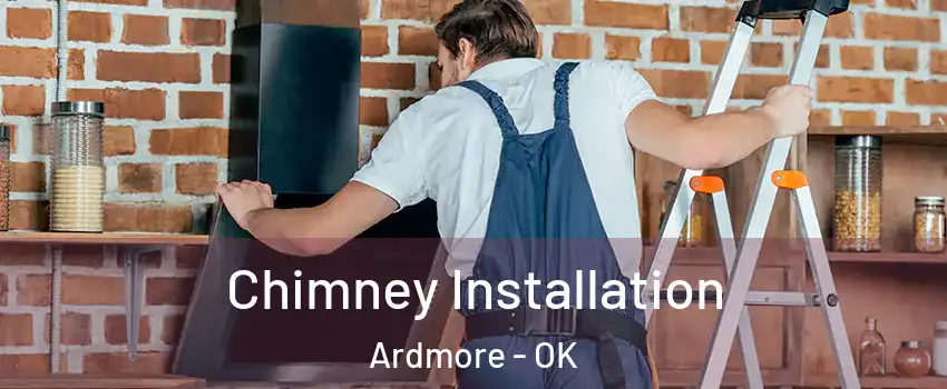  Chimney Installation Ardmore - OK
