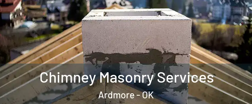  Chimney Masonry Services Ardmore - OK