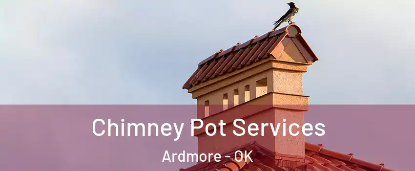  Chimney Pot Services Ardmore - OK