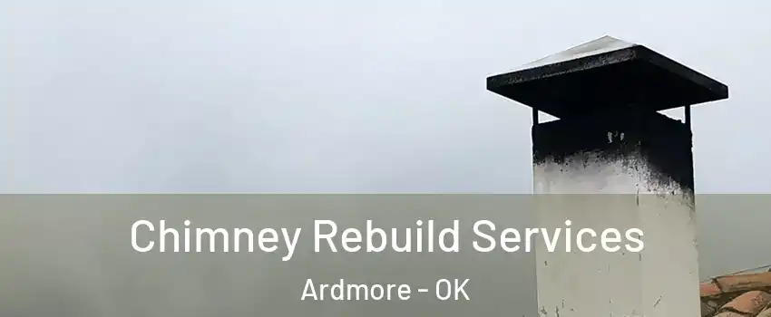  Chimney Rebuild Services Ardmore - OK