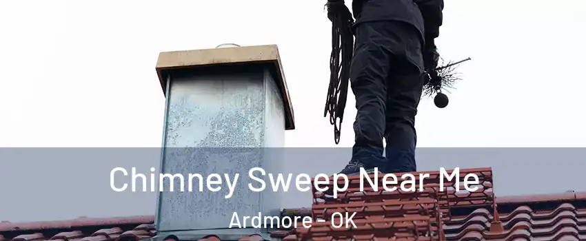  Chimney Sweep Near Me Ardmore - OK