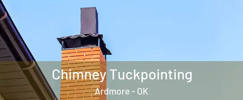  Chimney Tuckpointing Ardmore - OK
