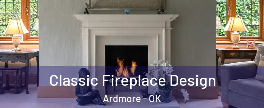  Classic Fireplace Design Ardmore - OK