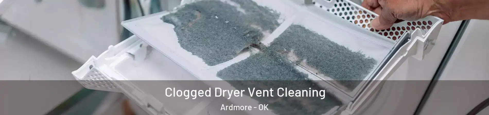  Clogged Dryer Vent Cleaning Ardmore - OK
