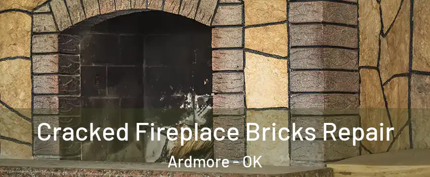  Cracked Fireplace Bricks Repair Ardmore - OK
