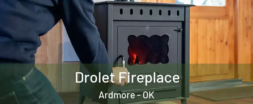  Drolet Fireplace Ardmore - OK
