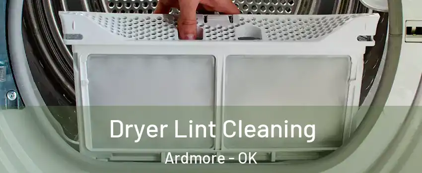  Dryer Lint Cleaning Ardmore - OK