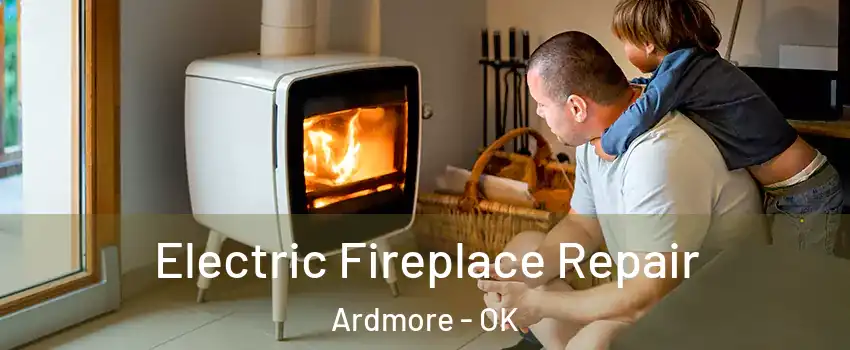 Electric Fireplace Repair Ardmore - OK