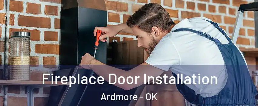  Fireplace Door Installation Ardmore - OK