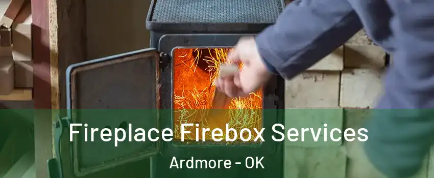  Fireplace Firebox Services Ardmore - OK