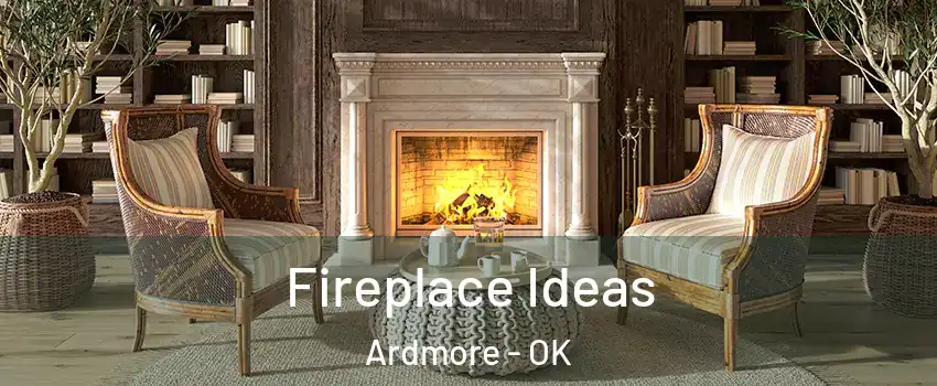  Fireplace Ideas Ardmore - OK