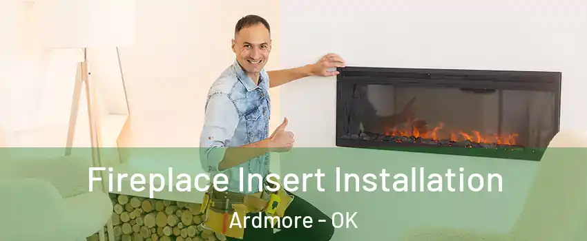  Fireplace Insert Installation Ardmore - OK