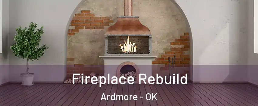  Fireplace Rebuild Ardmore - OK