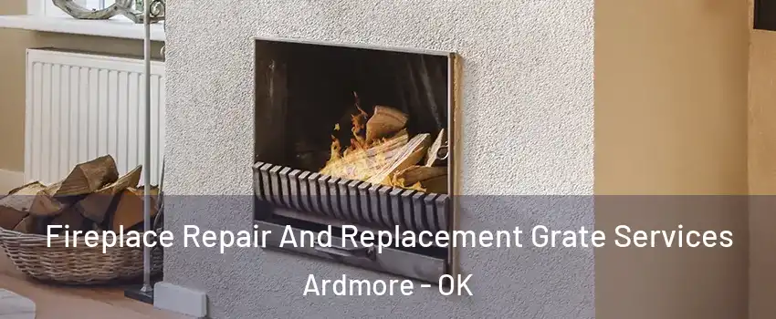  Fireplace Repair And Replacement Grate Services Ardmore - OK