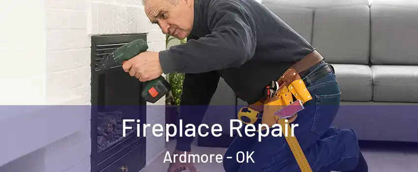  Fireplace Repair Ardmore - OK
