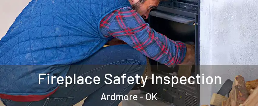 Fireplace Safety Inspection Ardmore - OK