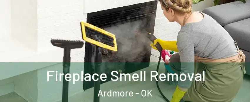  Fireplace Smell Removal Ardmore - OK