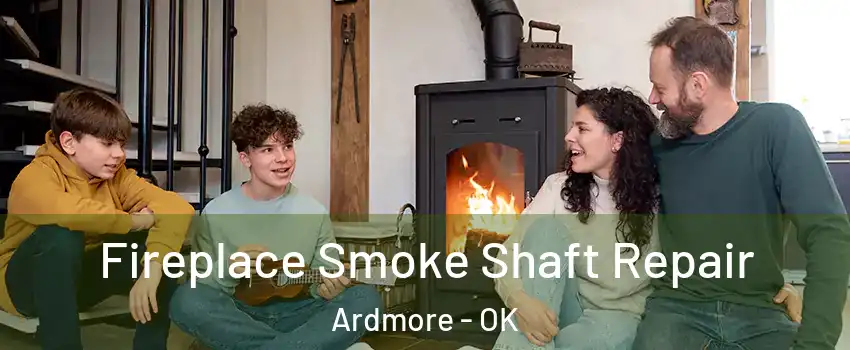  Fireplace Smoke Shaft Repair Ardmore - OK