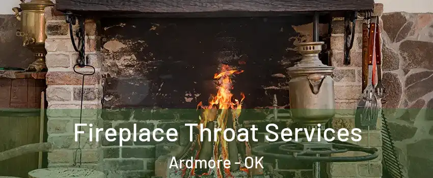  Fireplace Throat Services Ardmore - OK