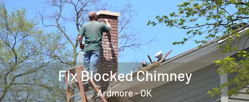  Fix Blocked Chimney Ardmore - OK
