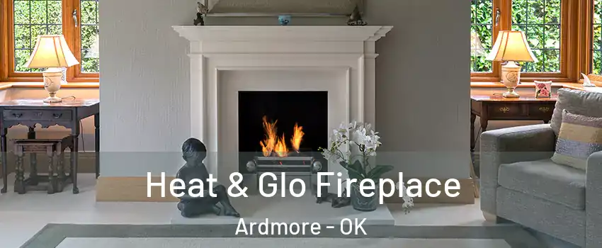  Heat & Glo Fireplace Ardmore - OK