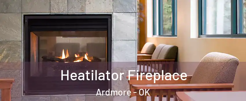  Heatilator Fireplace Ardmore - OK