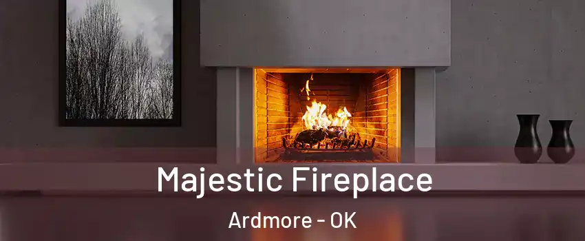  Majestic Fireplace Ardmore - OK