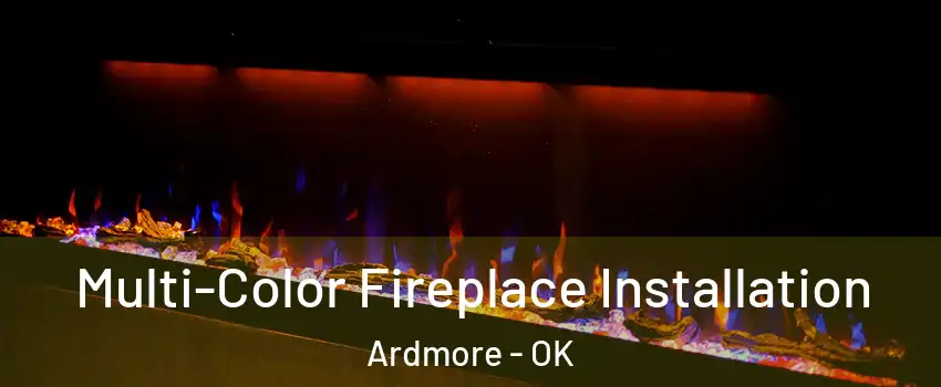  Multi-Color Fireplace Installation Ardmore - OK
