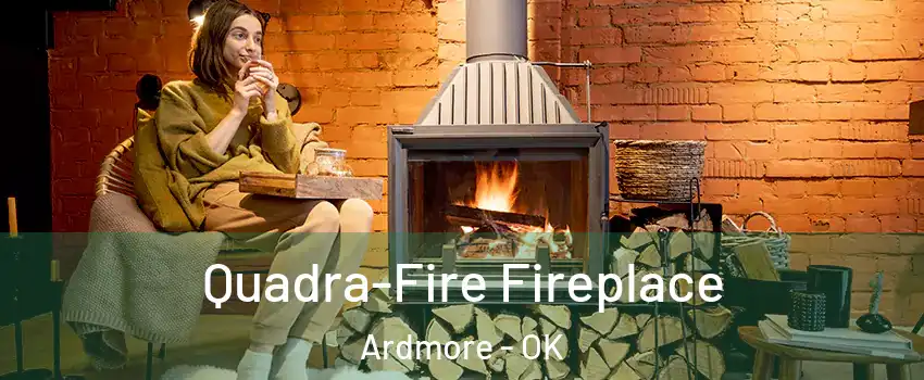  Quadra-Fire Fireplace Ardmore - OK