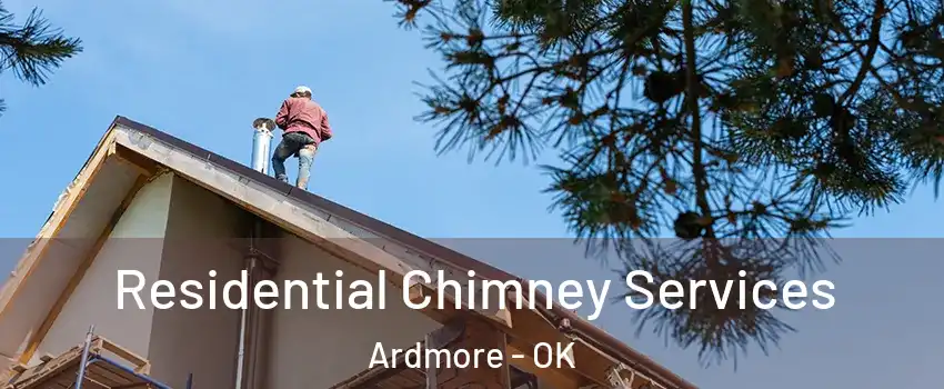  Residential Chimney Services Ardmore - OK