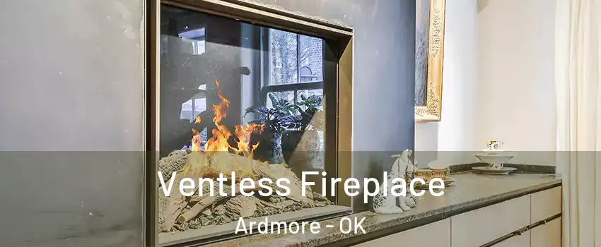  Ventless Fireplace Ardmore - OK