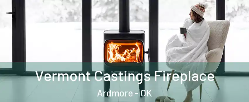  Vermont Castings Fireplace Ardmore - OK